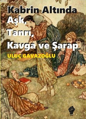 Kabrin Altında Aşk, Tanrı, Kavga ve Şarap - Kitapiks.com