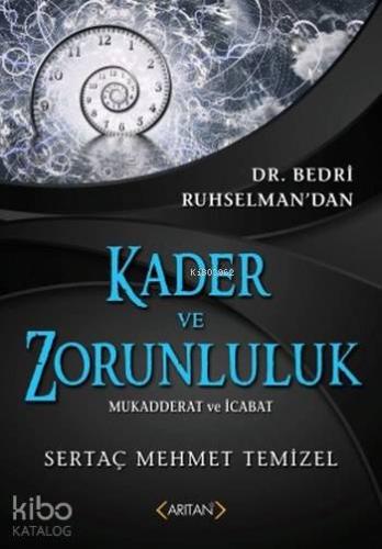 Kader ve Zorunluluk; Mukadderat ve İcabat - Kitapiks.com