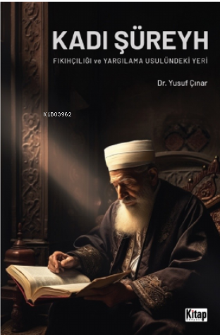 Kadı Şüreyh Fıkıhçılığı Ve Yargılama Usulündeki Yeri - Kitapiks.com