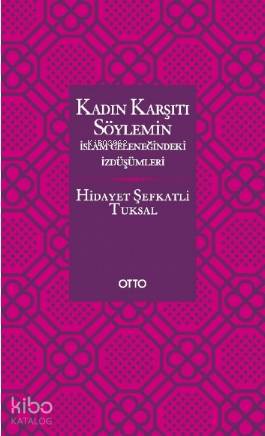 Kadın Karşıtı Söylemin İslam Geleneğindeki İzdüşümleri - Kitapiks.com