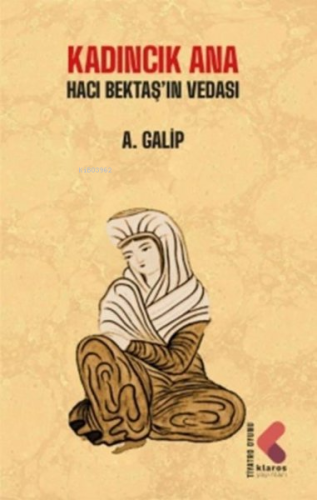 Kadıncık Ana - Hacı Bektaş'ın Vedası - Kitapiks.com
