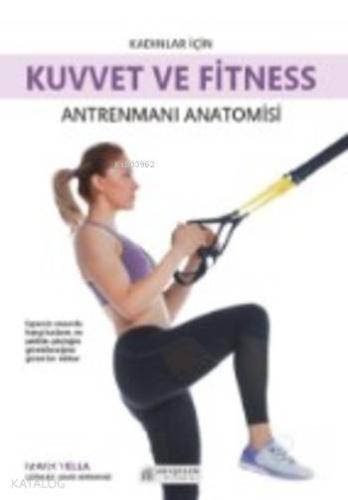 Kadınlar İçin Kuvvet ve Fitness Antrenmanı Anatomisi - Kitapiks.com