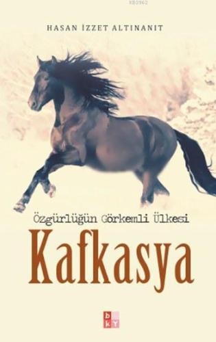 Kafkasya; Özgürlüğün Görkemli Ülkesi - Kitapiks.com