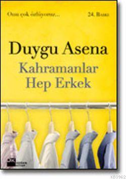 Kahramanlar Hep Erkek - Kitapiks.com