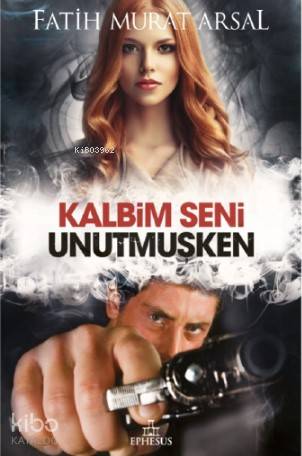 Kalbim Seni Unutmuşken; Ciltli Kapak - Kitapiks.com