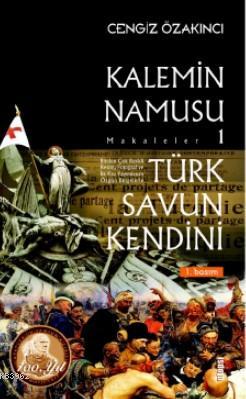 Kalemin Namusu - 1; Türk Savun Kendini - Kitapiks.com