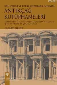 Kalıntılar ve Edebi Kaynaklar Işığında Antikçağ Kütüphaneleri - Kitapi