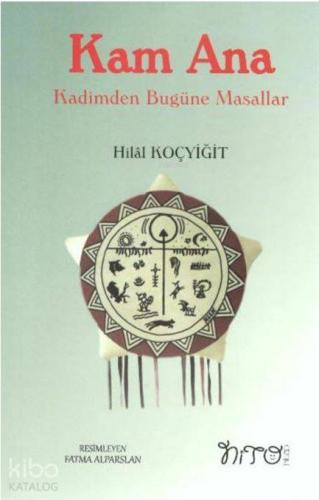 Kam Ana - Kadimden Bugüne Masallar - Kitapiks.com