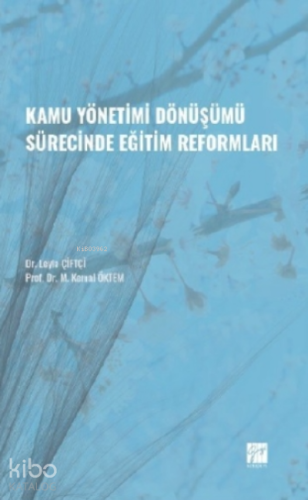 Kamu Yönetimi Dönüşümü Sürecinde Eğitim Reformları - Kitapiks.com