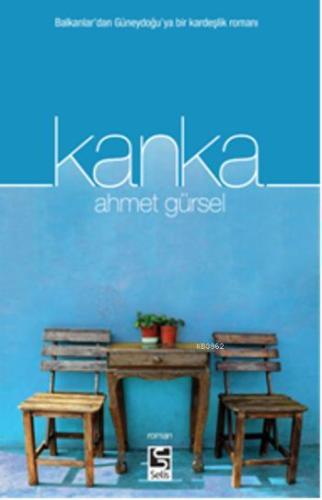 Kanka; Balkanlardan Güneydoğuya Bir Kardeşlik Romanı - Kitapiks.com