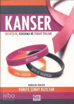 Kanser Belirtiler, Korunma ve Tedavi Yolları - Kitapiks.com