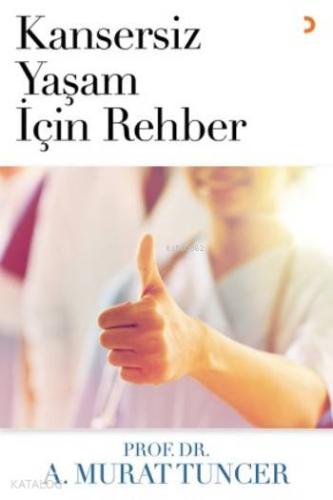 Kansersiz Yaşam için Rehber - Kitapiks.com