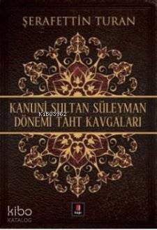 Kanuni Sultan Süleyman Dönemi Taht Kavgaları - Kitapiks.com