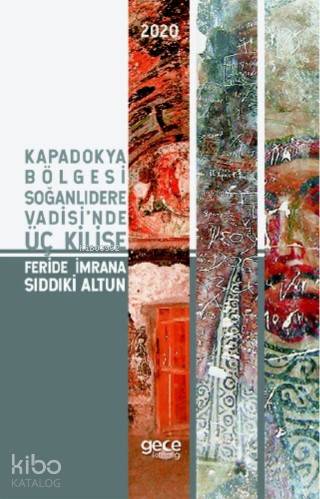 Kapadokya Bölgesi Soğanlıdere Vadisi'nde Üç Kilise - Kitapiks.com