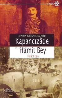 Kapancızâde Hamit Bey; Bir Milli Mücadele Valisi ve Anıları - Kitapiks