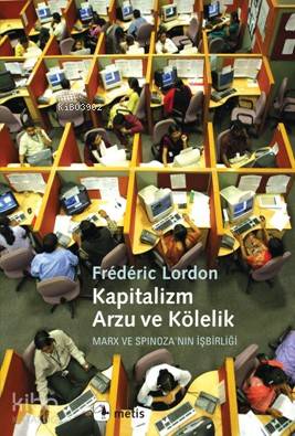 Kapitalizm, Arzu ve Kölelik; Marx ve Spinoza'nın İşbirliği - Kitapiks.