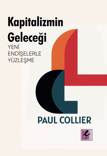 Kapitalizmin Geleceği: Yeni Endişelerle Yüzleşme - Kitapiks.com