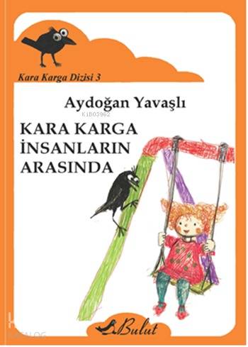 Kara Karga İnsanların Arasında; Kara Karga Dizisi 3, 7+ Yaş - Kitapiks