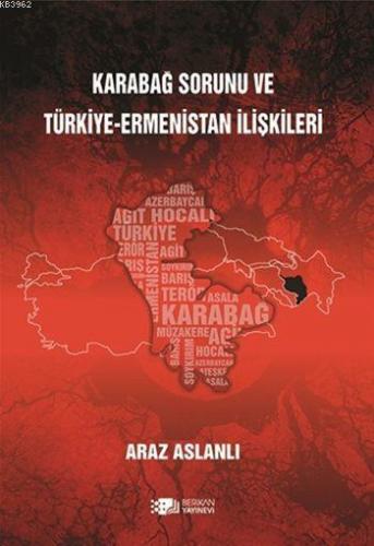 Karabağ Sorunu ve Türkiye-Ermenistan İlişkileri - Kitapiks.com