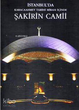 Karacaahmet Tarihi Mirası İçinde Şakirin Camii - Kitapiks.com