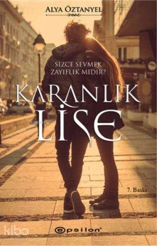 Karanlık Lise; Sizce Sevmek Zayıflık mıdır? - Kitapiks.com