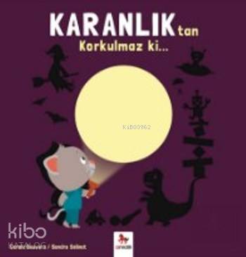 Karanlıktan Korkulmaz Ki; Korkulmaz Ki - Kitapiks.com