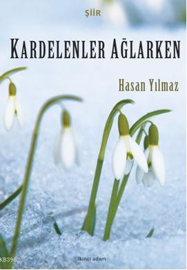 Kardelenler Ağlarken - Kitapiks.com