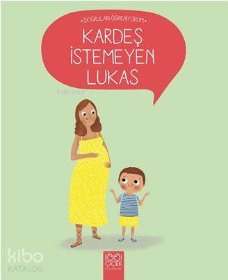 Kardeş İstemeyen Lukas - Doğruları Öğreniyorum - Kitapiks.com