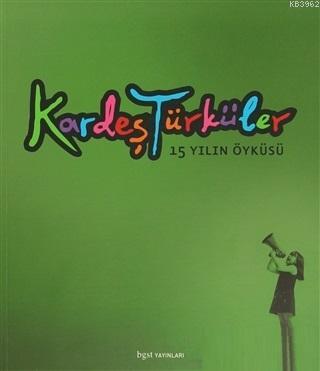 Kardeş Türküler - 15 Yılın Öyküsü - Kitapiks.com