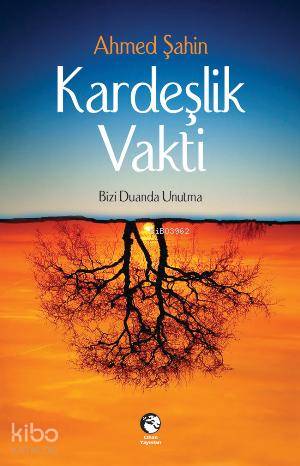 Kardeşlik Vakti; Bizi Duanda Unutma - Kitapiks.com