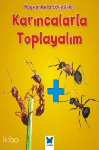 Karıncalarla Toplayalım; Hayvanlarla Etkinlikler - Kitapiks.com