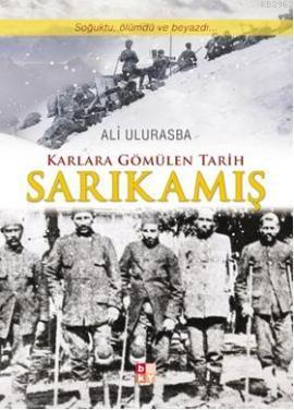 Karlara Gömülen Tarih Sarıkamış - Kitapiks.com