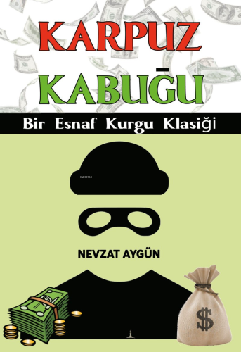 Karpuz Kabuğu;Bir Esnaf Kurgu Klasiği - Kitapiks.com