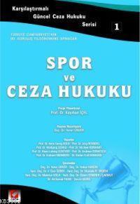Karşılaştırmalı Güncel Ceza Hukuku Serisi 1 - Spor ve Ceza Hukuku - Ki
