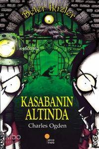 Kasabanın Altında; Beter İkizler 3 - Kitapiks.com