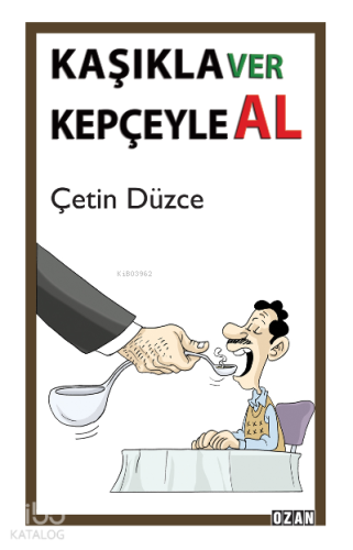 Kaşıkla Ver Kepçeyle Al - Kitapiks.com