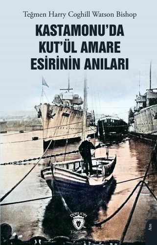 Kastamonu’da Kut’ül Amare Esirinin Anıları - Kitapiks.com