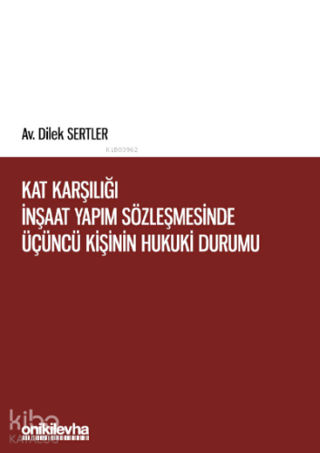 Kat Karşılığı İnşaat Yapım Sözleşmesinde Üçüncü Kişinin Hukuki Durumu 
