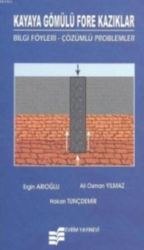 Kayaya Gömülü Fore Kazıklar; Bilgi Föyleri Çözümlü Problemler - Kitapi
