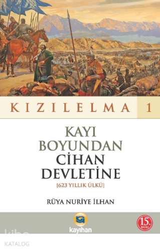 Kayı Boyundan Cihan Devletine - Kızılelma 1;(623 Yıllık Ülkü) - Kitapi