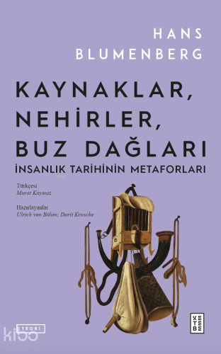Kaynaklar, Nehirler, Buz Dağları;İnsanlık Tarihinin Metaforları - Kita