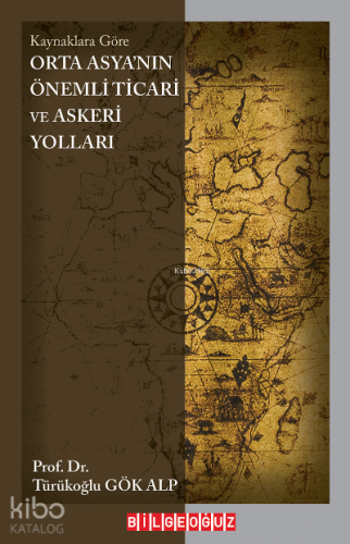 Kaynaklara Göre Orta Asya’nın Önemli Ticari Ve Askerî Yolları (Ms 552-