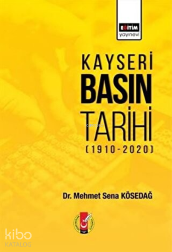 Kayseri Basın Tarihi (1910-2020) - Kitapiks.com