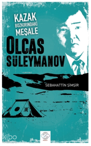 Kazak Bozkırındaki Meşale: Olcas Süleymanov - Kitapiks.com