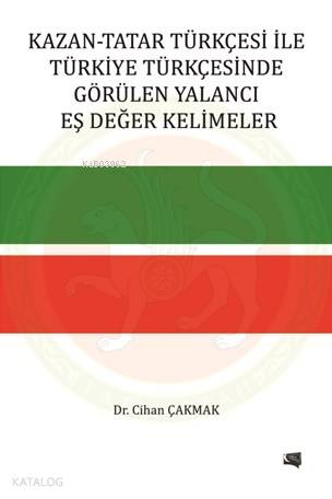 Kazan-Tatar Türkçesi İle Türkiye Türkçesinde Görülen Yalancı Eş Değer 