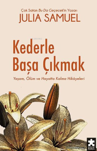 Kederle Başa Çıkmak - Yaşam, Ölüm ve Hayatta Kalma Hikayeleri - Kitapi
