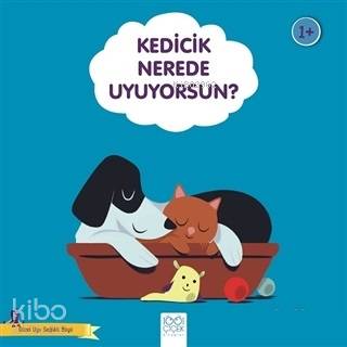 Kedicik Nerede Uyuyorsun? - Güzel Uyu Sağlıklı Büyü - Kitapiks.com
