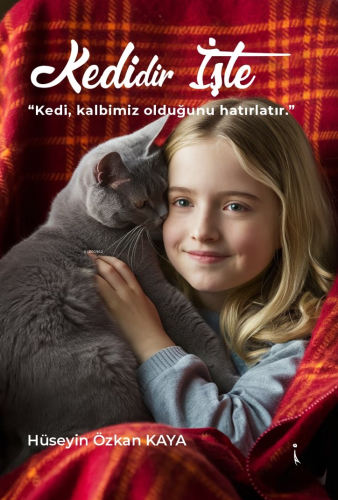 Kedidir İşte;"Kedi Kalbimiz Olduğunu Hatırlatır." - Kitapiks.com