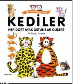 Kediler; Hep Dört Ayak Üstüne Mi Düşer? - Kitapiks.com