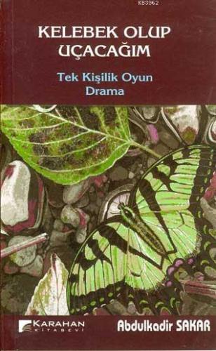 Kelebek Olup Uçacağım; Tek Kişilik Oyun Drama - Kitapiks.com